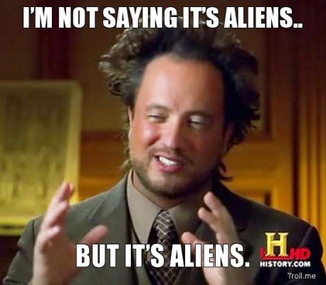 im-not-saying-its-aliens-but-its-aliens.jpg im-not-saying-its-aliens-but-its-aliens.jpg