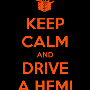 keep calm and drive a hemi
